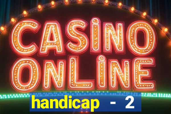 handicap - 2 resultado final