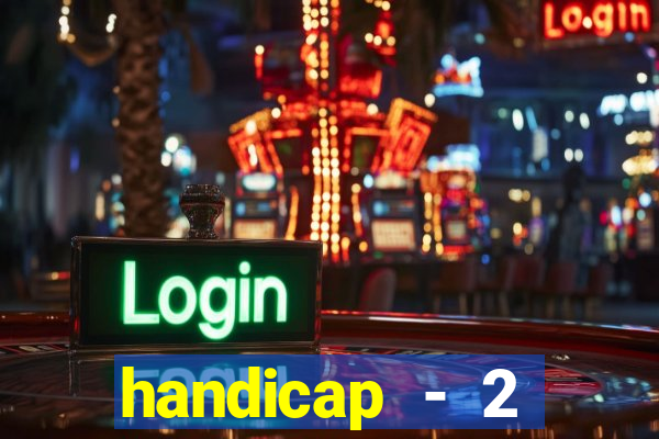 handicap - 2 resultado final