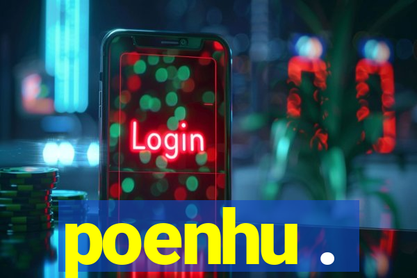 poenhu .