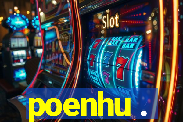 poenhu .