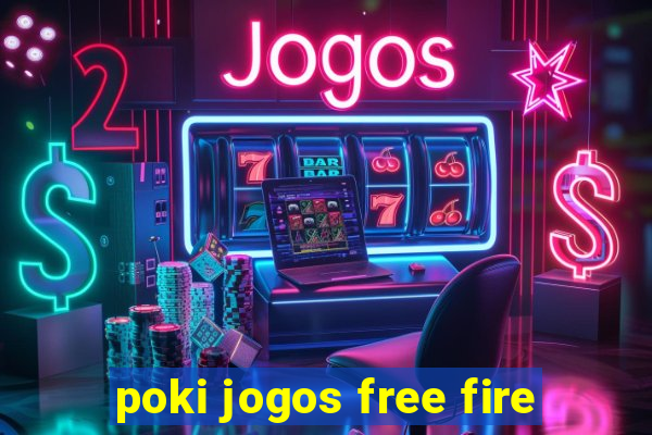 poki jogos free fire