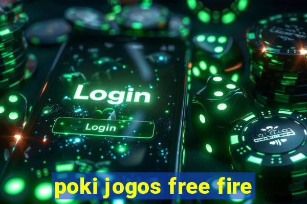 poki jogos free fire