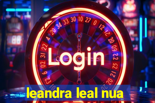 leandra leal nua