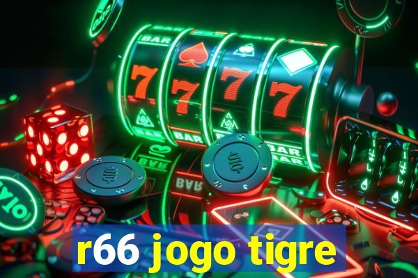 r66 jogo tigre