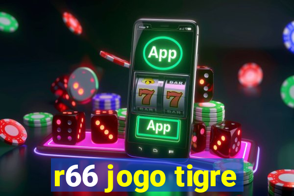 r66 jogo tigre