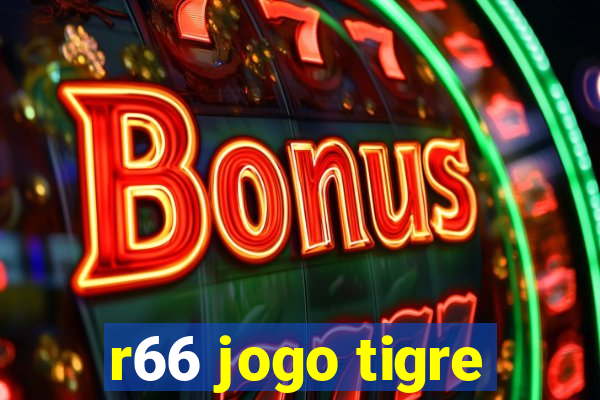 r66 jogo tigre