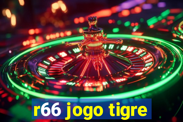 r66 jogo tigre