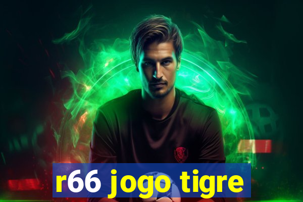 r66 jogo tigre