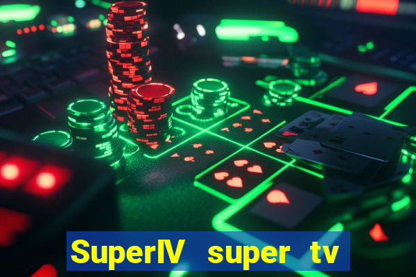 SuperIV super tv ao vivo super tv ao vivo - site para