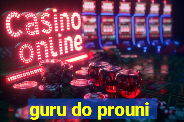 guru do prouni