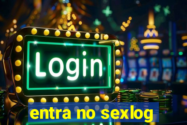 entra no sexlog
