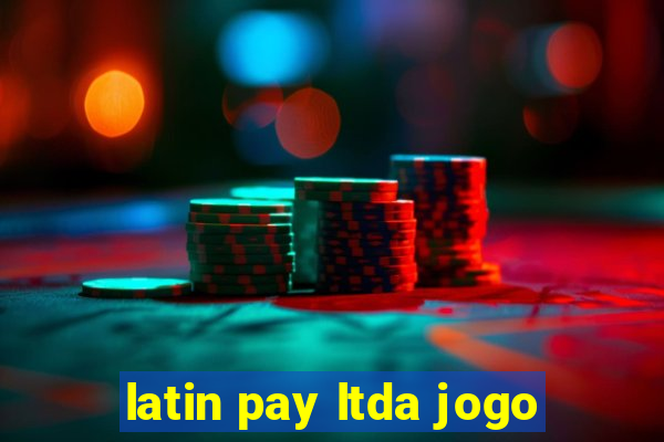 latin pay ltda jogo