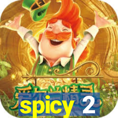 spicy 2