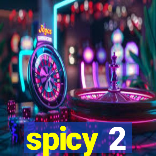 spicy 2