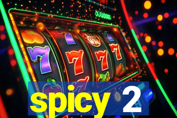 spicy 2