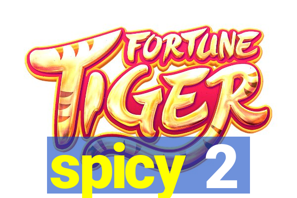spicy 2