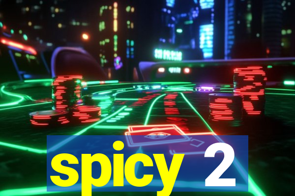 spicy 2