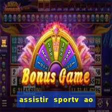 assistir sportv ao vivo agora
