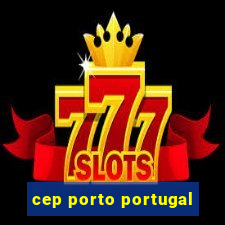 cep porto portugal