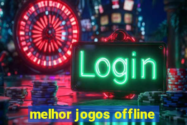 melhor jogos offline