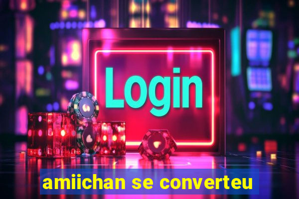 amiichan se converteu