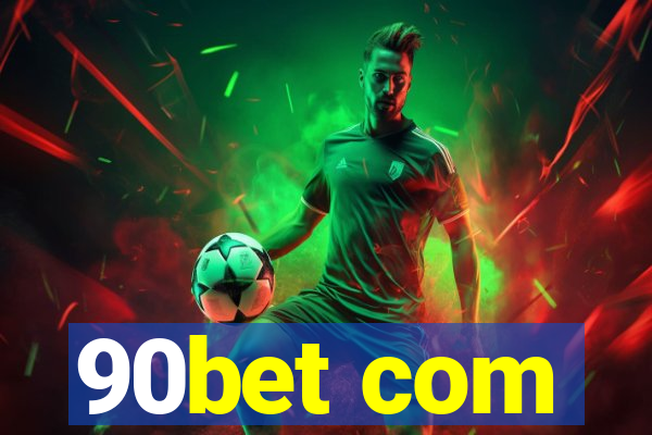 90bet com