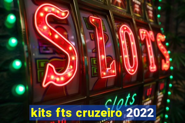 kits fts cruzeiro 2022