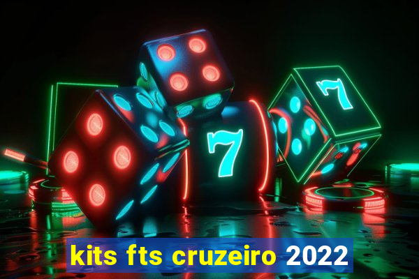 kits fts cruzeiro 2022