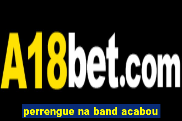 perrengue na band acabou