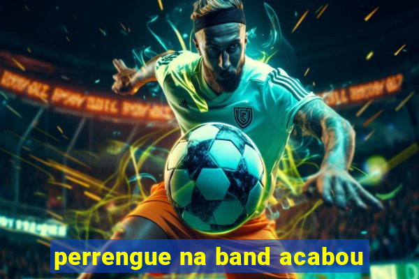 perrengue na band acabou