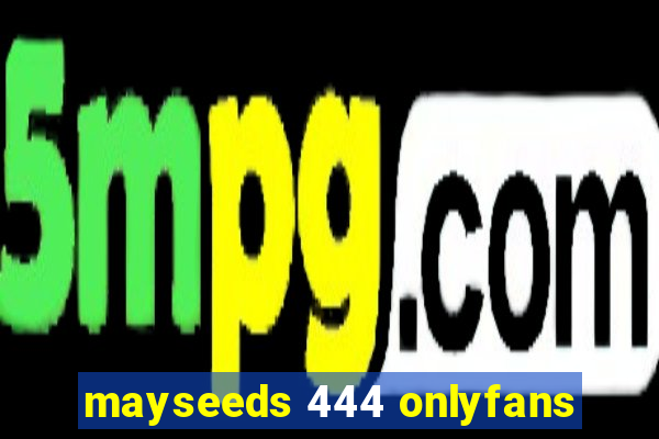 mayseeds 444 onlyfans