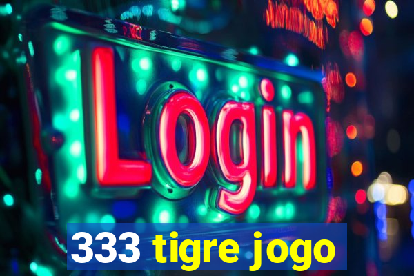 333 tigre jogo