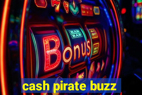 cash pirate buzz