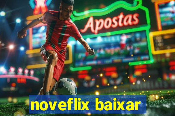 noveflix baixar