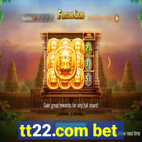 tt22.com bet