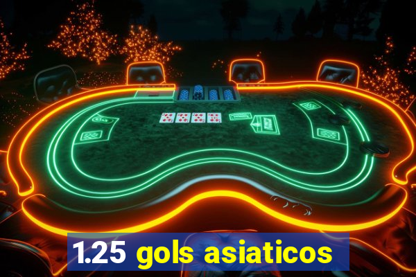 1.25 gols asiaticos