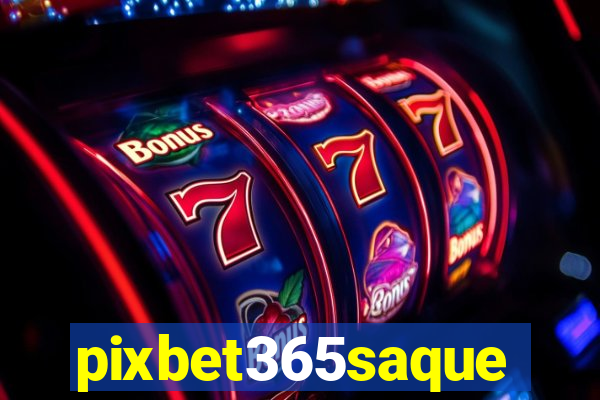 pixbet365saque