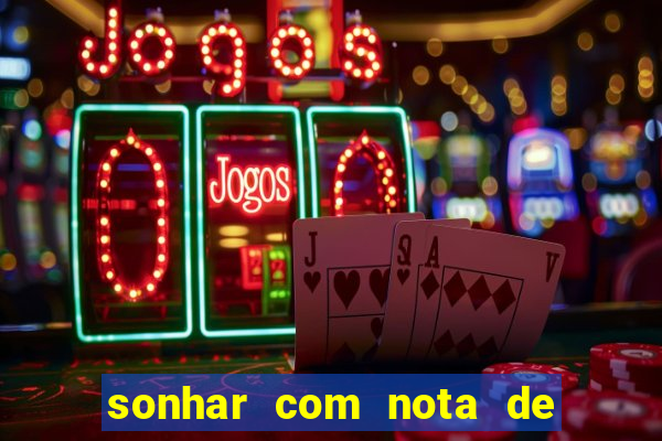 sonhar com nota de 100 reais jogo do bicho