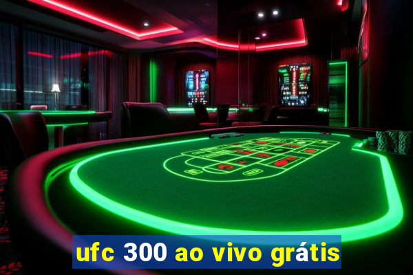 ufc 300 ao vivo grátis