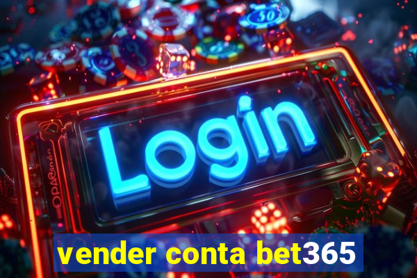 vender conta bet365