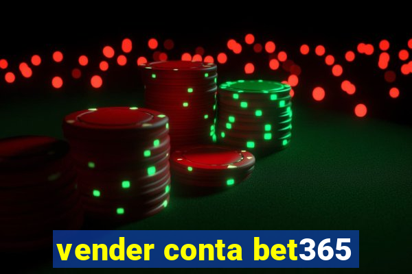 vender conta bet365