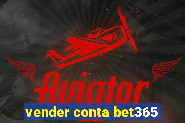 vender conta bet365