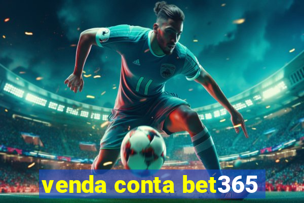 venda conta bet365