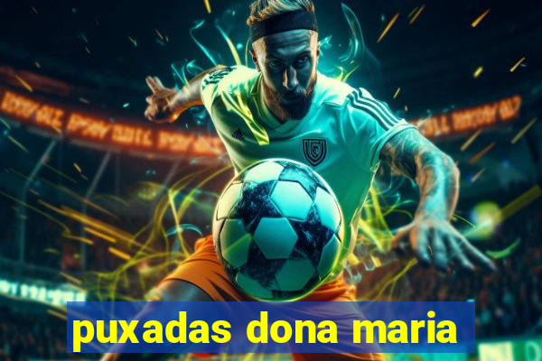 puxadas dona maria